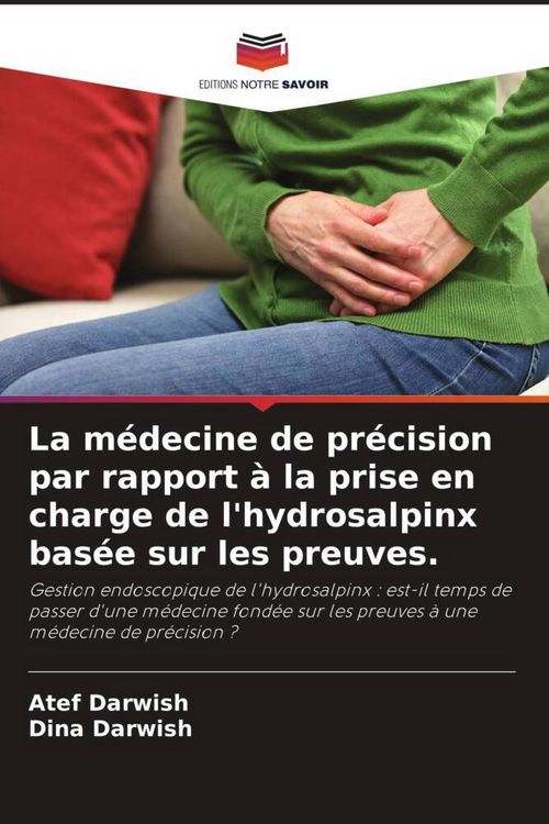Produktbild: La m&eacute;decine de pr&eacute;cision par rapport &agrave; la prise en charge de l'hydrosalpinx bas&eacute;e sur les preuves.
