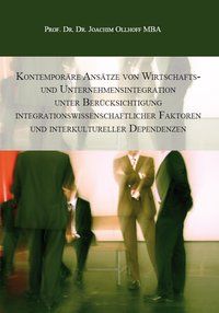 Produktbild: Kontempor&auml;re Ans&auml;tze von Wirtschafts- und Unternehmensintegration unter Ber&uuml;cksichtigung integrationswissenschaftlicher Faktoren und interkultureller Dependenzen