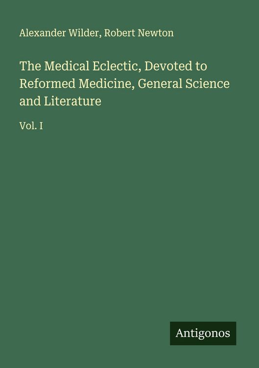 Produktbild: The Medical Eclectic, Devoted to Reformed Medicine, General Science and Literature