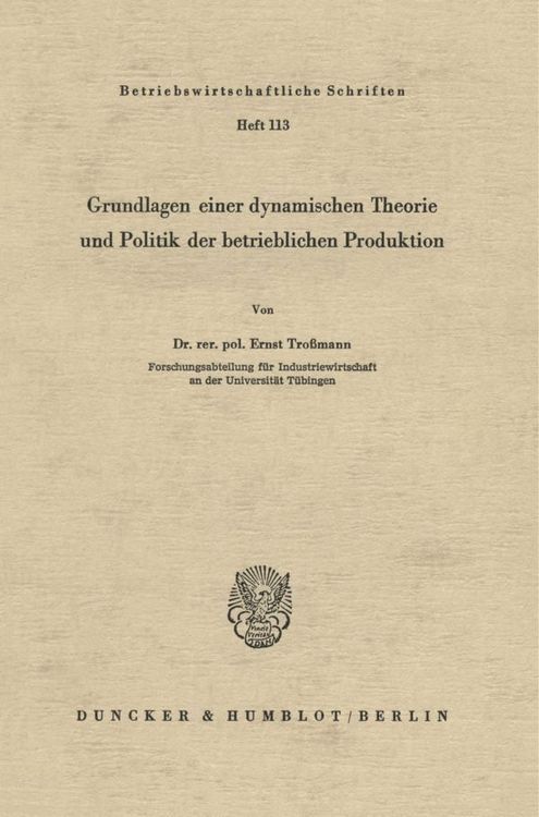 Produktbild: Grundlagen einer dynamischen Theorie und Politik der betrieblichen Produktion.