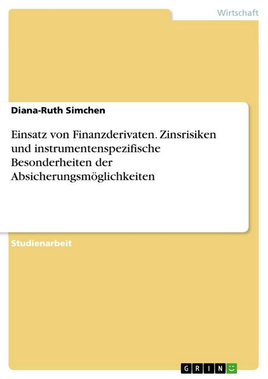 Produktbild: Einsatz von Finanzderivaten. Zinsrisiken und instrumentenspezifische Besonderheiten der Absicherungsm&ouml;glichkeiten
