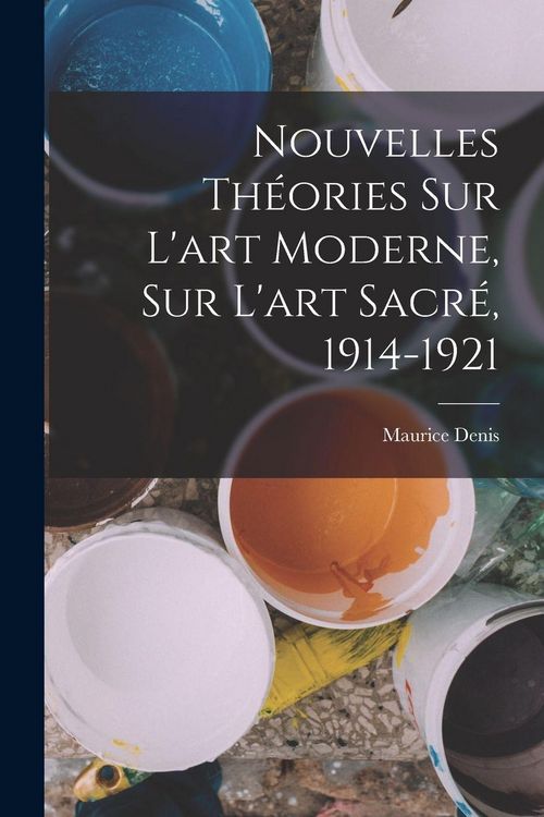 Produktbild: Nouvelles Th&eacute;ories Sur l'art moderne, Sur l'art sacr&eacute;, 1914-1921