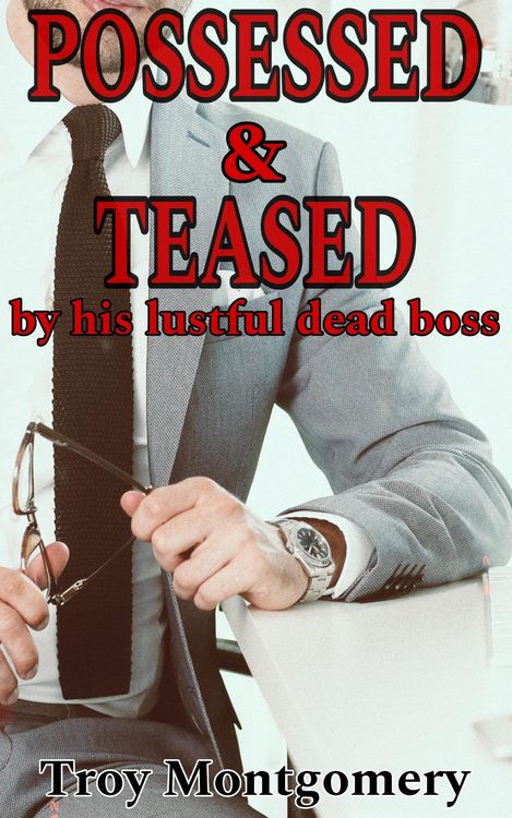Produktbild: Possessed & Teased By His Lustful Dead Boss (Jack Carlisle Short Stories, #1)