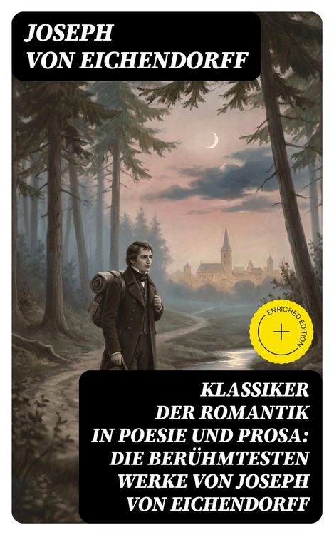 Produktbild: Klassiker der Romantik in Poesie und Prosa: Die ber&uuml;hmtesten Werke von Joseph von Eichendorff
