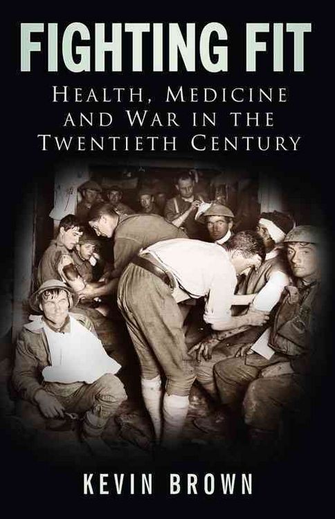 Produktbild: Fighting Fit: Health, Medicine and War in the Twentieth Century