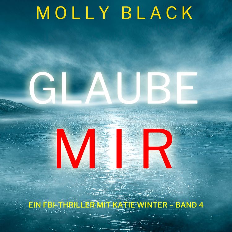 Produktbild: Glaube mir (Ein FBI-Thriller mit Katie Winter &ndash; Band 4)