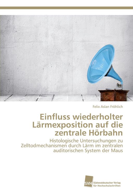 Produktbild: Einfluss wiederholter L&auml;rmexposition auf die zentrale H&ouml;rbahn
