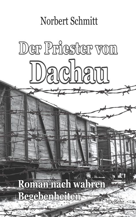 Produktbild: Der Priester von Dachau - Roman nach wahren Begebenheiten