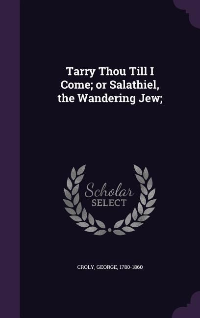 Produktbild: Tarry Thou Till I Come; or Salathiel, the Wandering Jew;