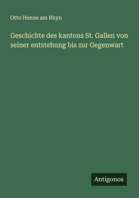 Produktbild: Geschichte des kantons St. Gallen von seiner entstehung bis zur Gegenwart