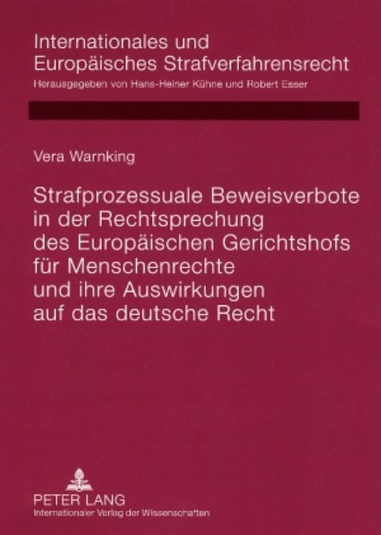 Produktbild: Strafprozessuale Beweisverbote in der Rechtsprechung des Europ&auml;ischen Gerichtshofs f&uuml;r Menschenrechte und ihre Auswirkungen auf das deutsche Recht