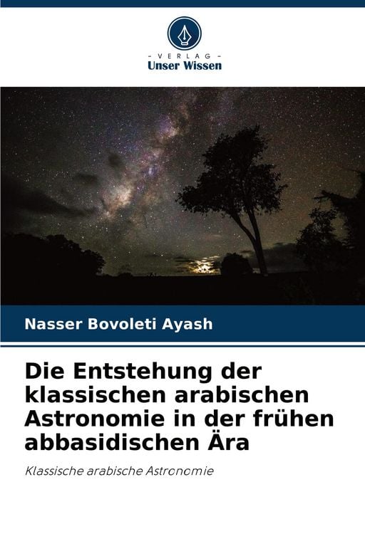 Produktbild: Die Entstehung der klassischen arabischen Astronomie in der fr&uuml;hen abbasidischen &Auml;ra