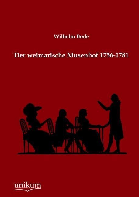 Produktbild: Bode, W: Der weimarische Musenhof 1756-1781