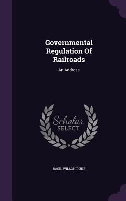 Produktbild: Governmental Regulation Of Railroads: An Address