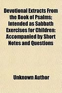Produktbild: Devotional Extracts from the Book of Psalms; Intended as Sabbath Exercises for Children: Accompanied by Short Notes and Questions