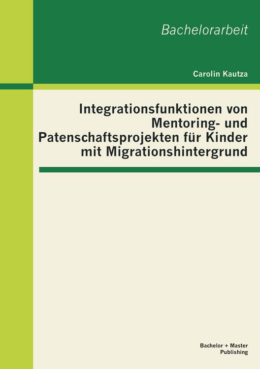 Produktbild: Integrationsfunktionen von Mentoring- und Patenschaftsprojekten f&uuml;r Kinder mit Migrationshintergrund