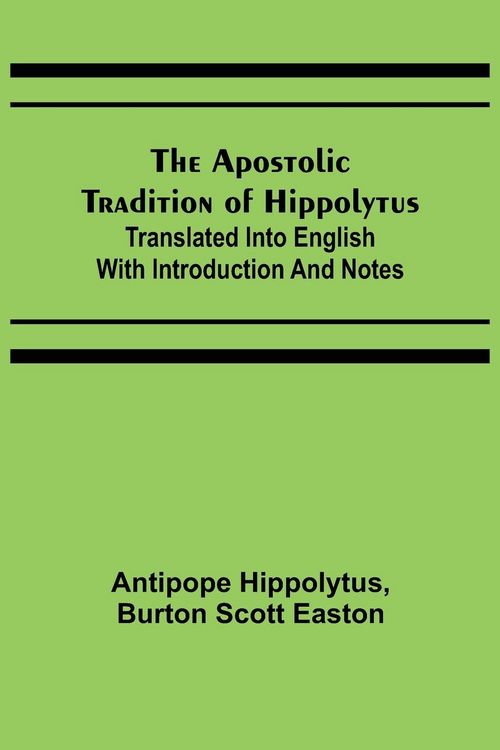 Produktbild: The Apostolic Tradition of Hippolytus; Translated into English with Introduction and Notes