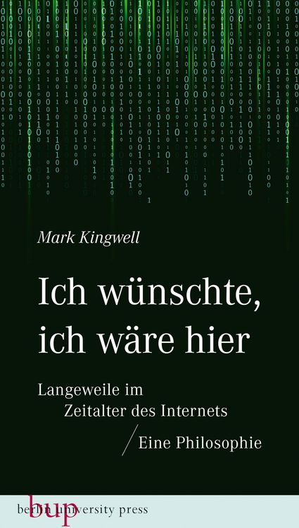 Produktbild: Ich w&uuml;nschte, ich w&auml;re hier: Langeweile im Zeitalter des Internets