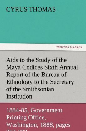 Produktbild: Aids to the Study of the Maya Codices Sixth Annual Report of the Bureau of Ethno