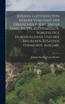 Produktbild: Johann Gottfried von Herder vom Geist der Ebr&auml;ischen Poesie. Erster Theil. Dritte rechtm&auml;ssige, sorgf&auml;ltige durchgelesene und mit mehreren Zus&auml;tzen ve