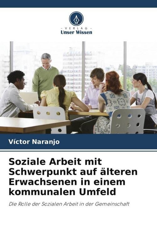Produktbild: Soziale Arbeit mit Schwerpunkt auf &auml;lteren Erwachsenen in einem kommunalen Umfeld