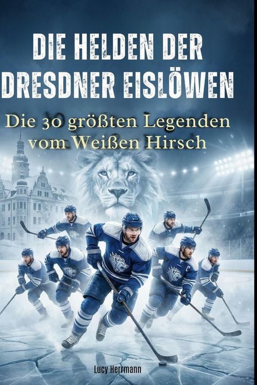 Produktbild: Die Helden der Dresdner Eisl&ouml;wen