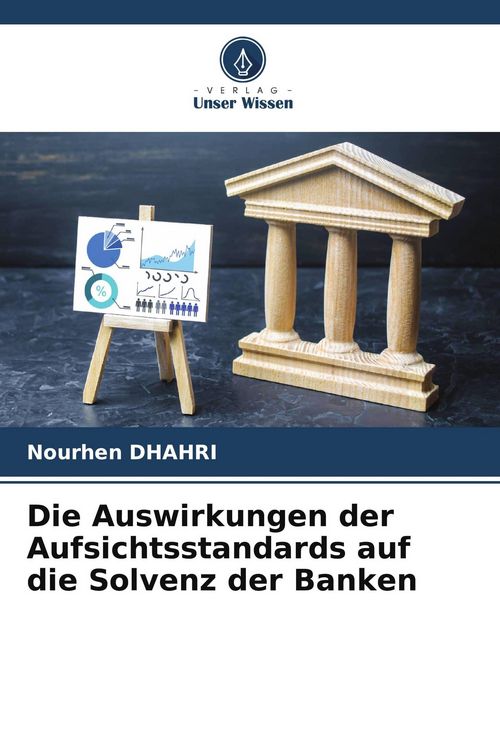 Produktbild: Die Auswirkungen der Aufsichtsstandards auf die Solvenz der Banken