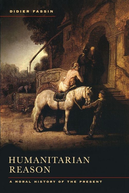 Produktbild: Humanitarian Reason - A Moral History of the Present Times