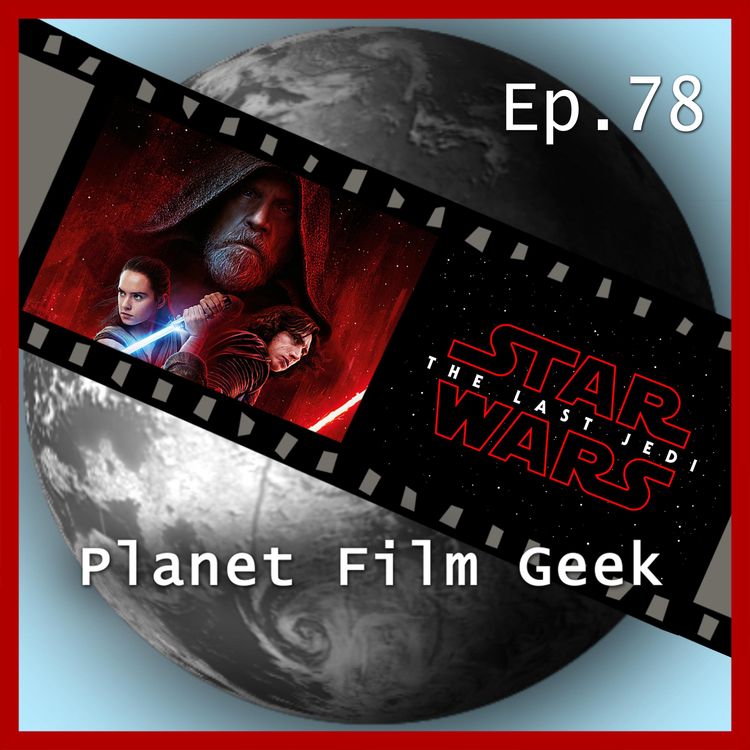 Produktbild: Planet Film Geek, PFG Episode 78: Star Wars: The Last Jedi