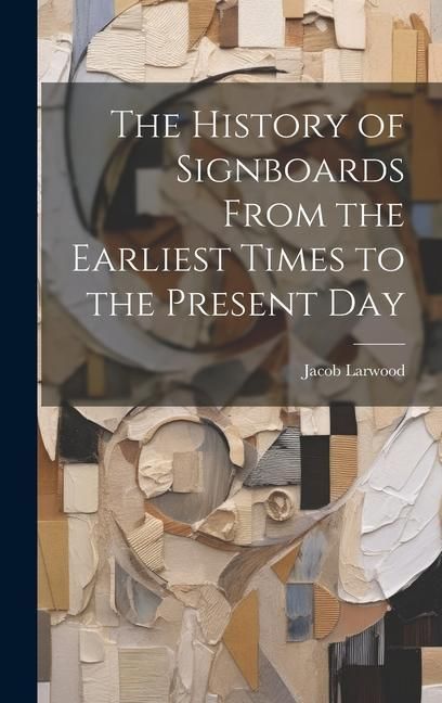 Produktbild: The History of Signboards From the Earliest Times to the Present Day