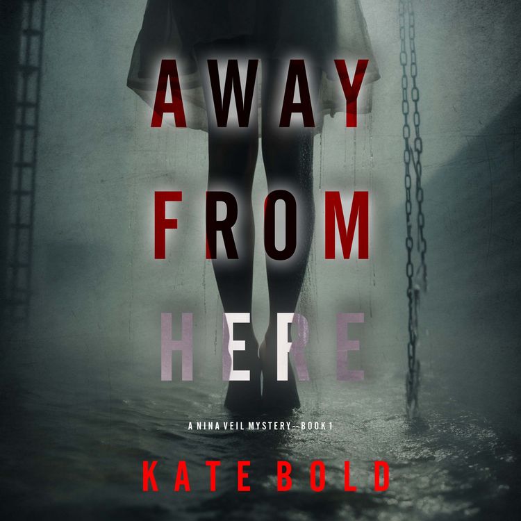 Produktbild: Away From Here (A Nina Veil FBI Suspense Thriller&mdash;Book 1)