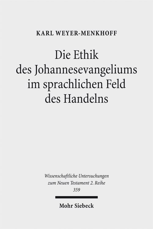 Produktbild: Die Ethik des Johannesevangeliums im sprachlichen Feld des Handelns