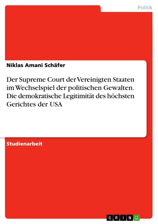 Produktbild: Der Supreme Court der Vereinigten Staaten im Wechselspiel der politischen Gewalten. Die demokratische Legitimit&auml;t des h&ouml;chsten Gerichtes der USA