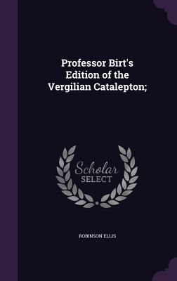 Produktbild: Professor Birt's Edition of the Vergilian Catalepton;