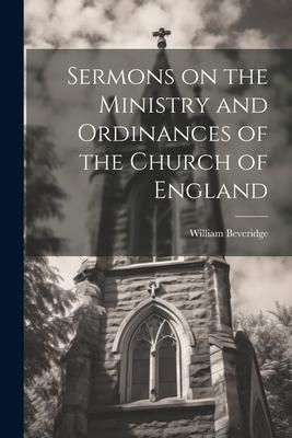 Produktbild: Sermons on the Ministry and Ordinances of the Church of England