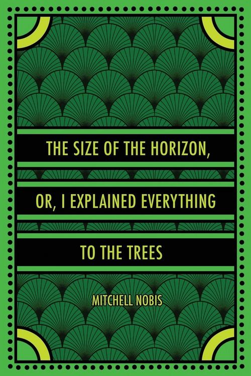 Produktbild: The Size of the Horizon, or, I Explained Everything to the Trees
