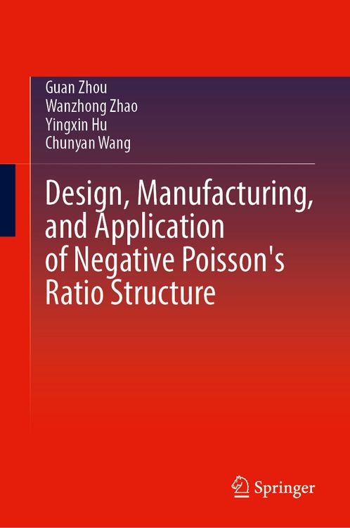 Produktbild: Design, Manufacturing, and Application of Negative Poisson&rsquo;s Ratio Structure