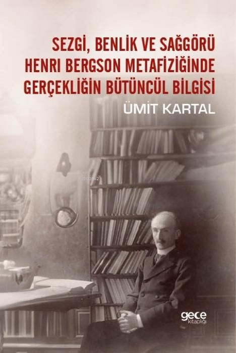 Produktbild: Sezgi, Benlik Ve Sagg&ouml;r&uuml; Henri Bergson Metafiziginde Gercekligin B&uuml;t&uuml;nc&uuml;l Bilgisi