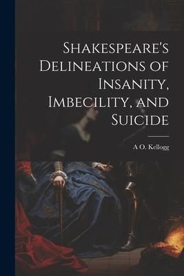 Produktbild: Shakespeare's Delineations of Insanity, Imbecility, and Suicide