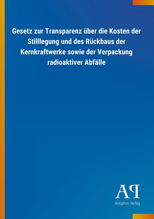 Produktbild: Gesetz zur Transparenz &uuml;ber die Kosten der Stilllegung und d