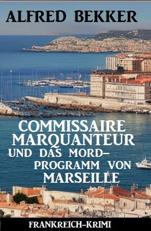 Produktbild: Commissaire Marquanteur und das Mordprogramm von Marseille: Frankreich Krimi