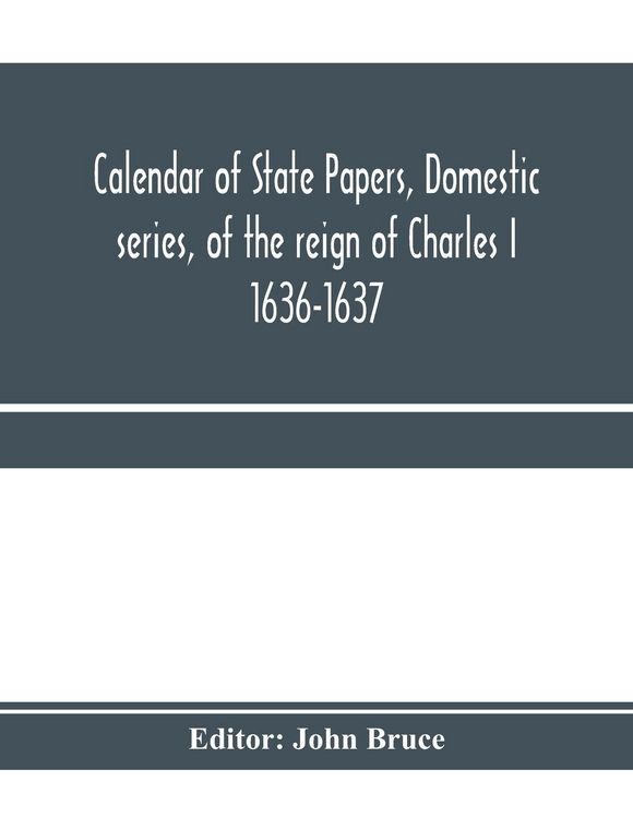 Produktbild: Calendar of State Papers, Domestic series, of the reign of Charles I 1636-1637