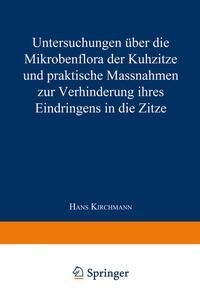 Produktbild: Untersuchungen &uuml;ber die Mikrobenflora der Kuhzitze und praktische Massnahmen zur Verhinderung ihres Eindringens in die Zitze