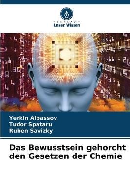 Produktbild: Das Bewusstsein gehorcht den Gesetzen der Chemie
