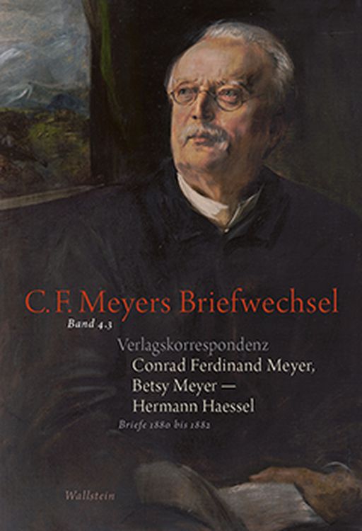 Produktbild: Verlagskorrespondenz: Conrad Ferdinand Meyer, Betsy Meyer &ndash; Hermann Haessel mit zugeh&ouml;rigen Briefwechseln und Verlagsdokumenten