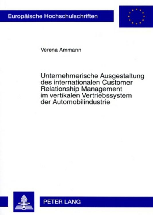 Produktbild: Unternehmerische Ausgestaltung des internationalen Customer Relationship Management im vertikalen Vertriebssystem der Automobilindustrie