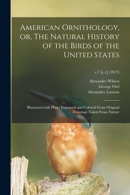 Produktbild: American Ornithology, or, The Natural History of the Birds of the United States: Illustrated With Plates Engraved and Colored From Original Drawings T