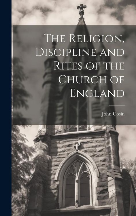 Produktbild: The Religion, Discipline and Rites of the Church of England