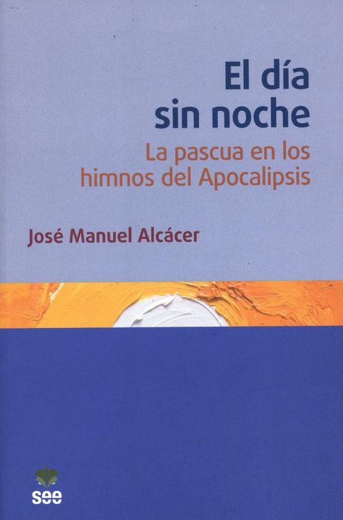 Produktbild: El d&iacute;a sin noche : la pascua en los himnos del Apocalipsis
