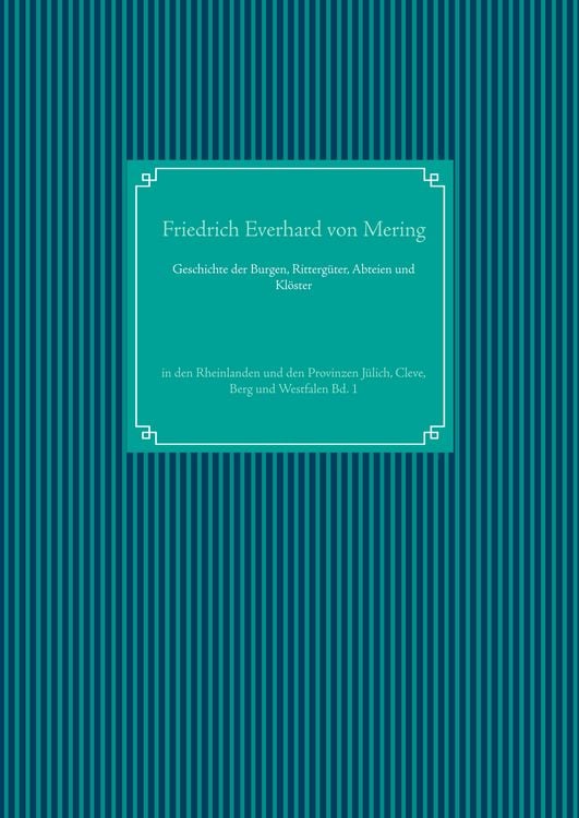 Produktbild: Geschichte der Burgen, Ritterg&uuml;ter, Abteien und Kl&ouml;ster